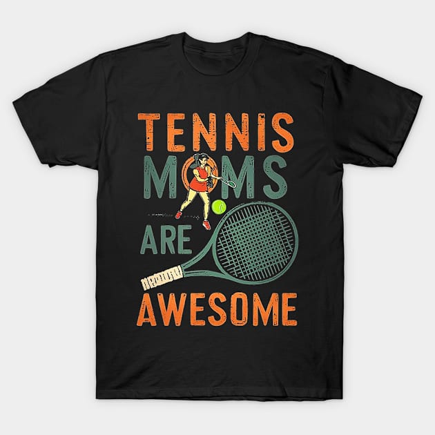 TENNIS MOMS ARE AWESOME T-Shirt by likbatonboot